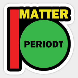 I Matter Periodt Sticker